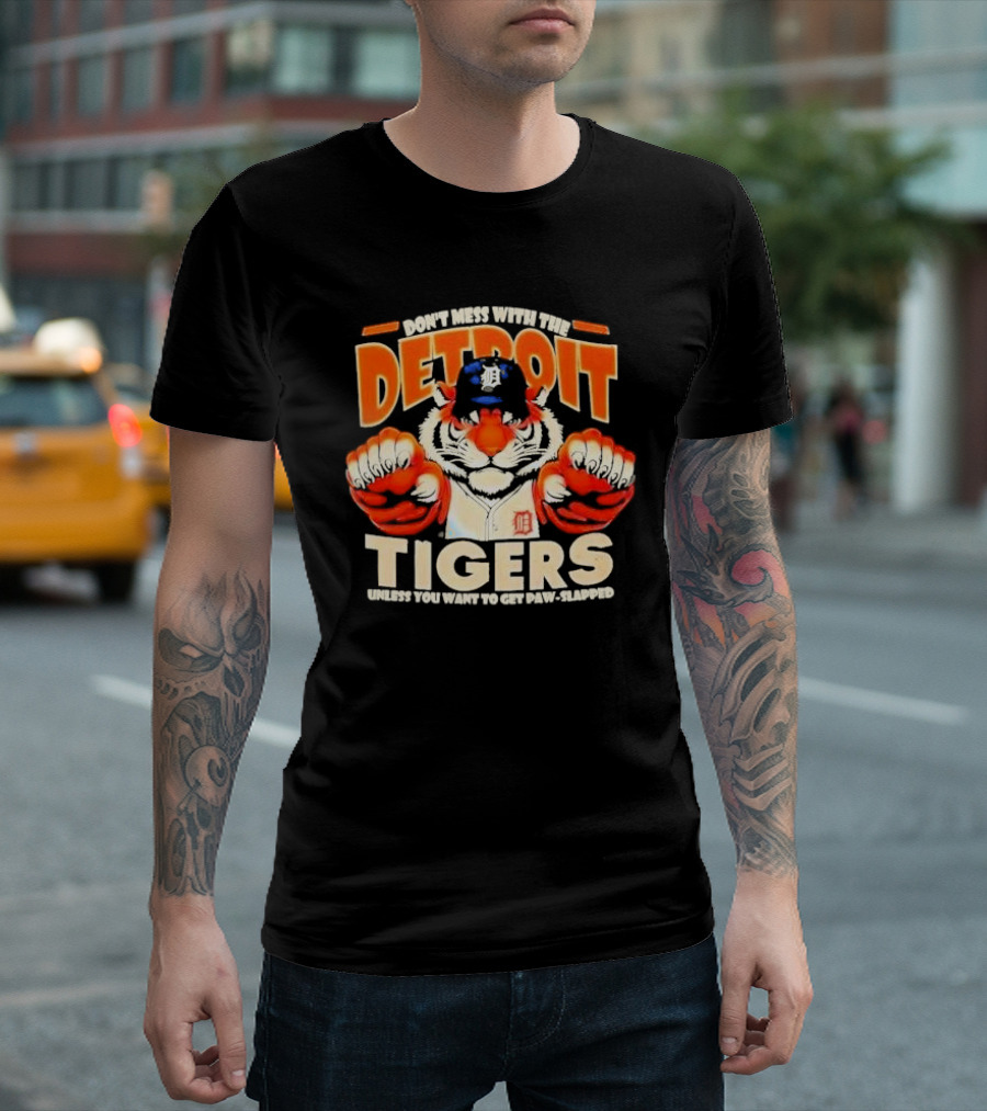 Don’t Mess with the Detroit Tigers Baseball Unless You Want to Get Paw-Slapped T-Shirt