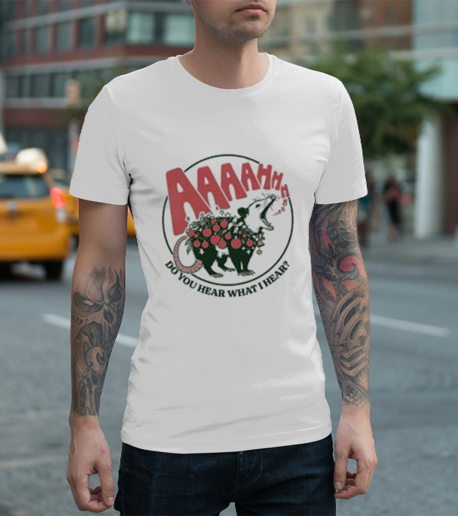 AAAahhhh Do You Hear What I Hear Opossum T-Shirt