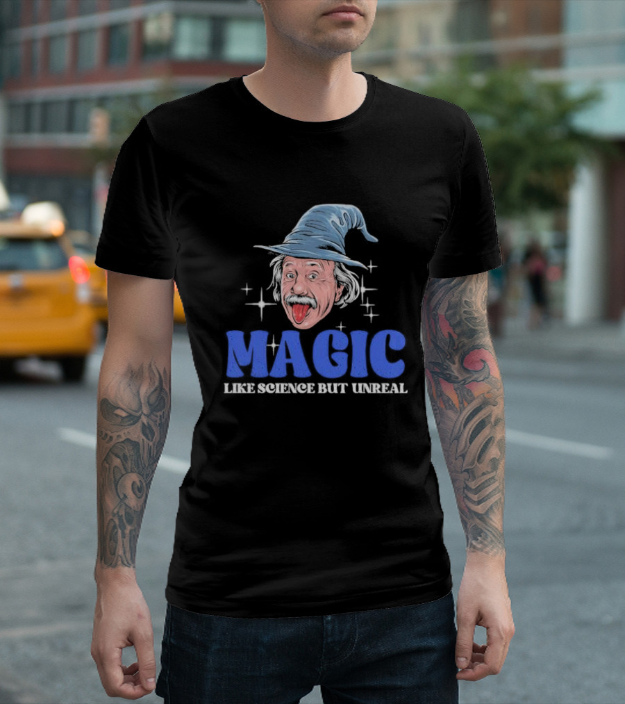 Magic Like Science But Unreal Einstein Wizard Hat Stars T-Shirt
