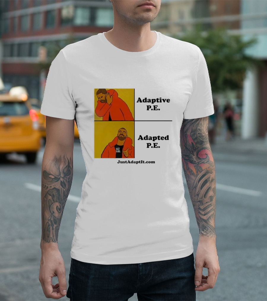 Adaptive P.E. Adapted P.E. JustAdaptIt Com Drake Meme T-Shirt
