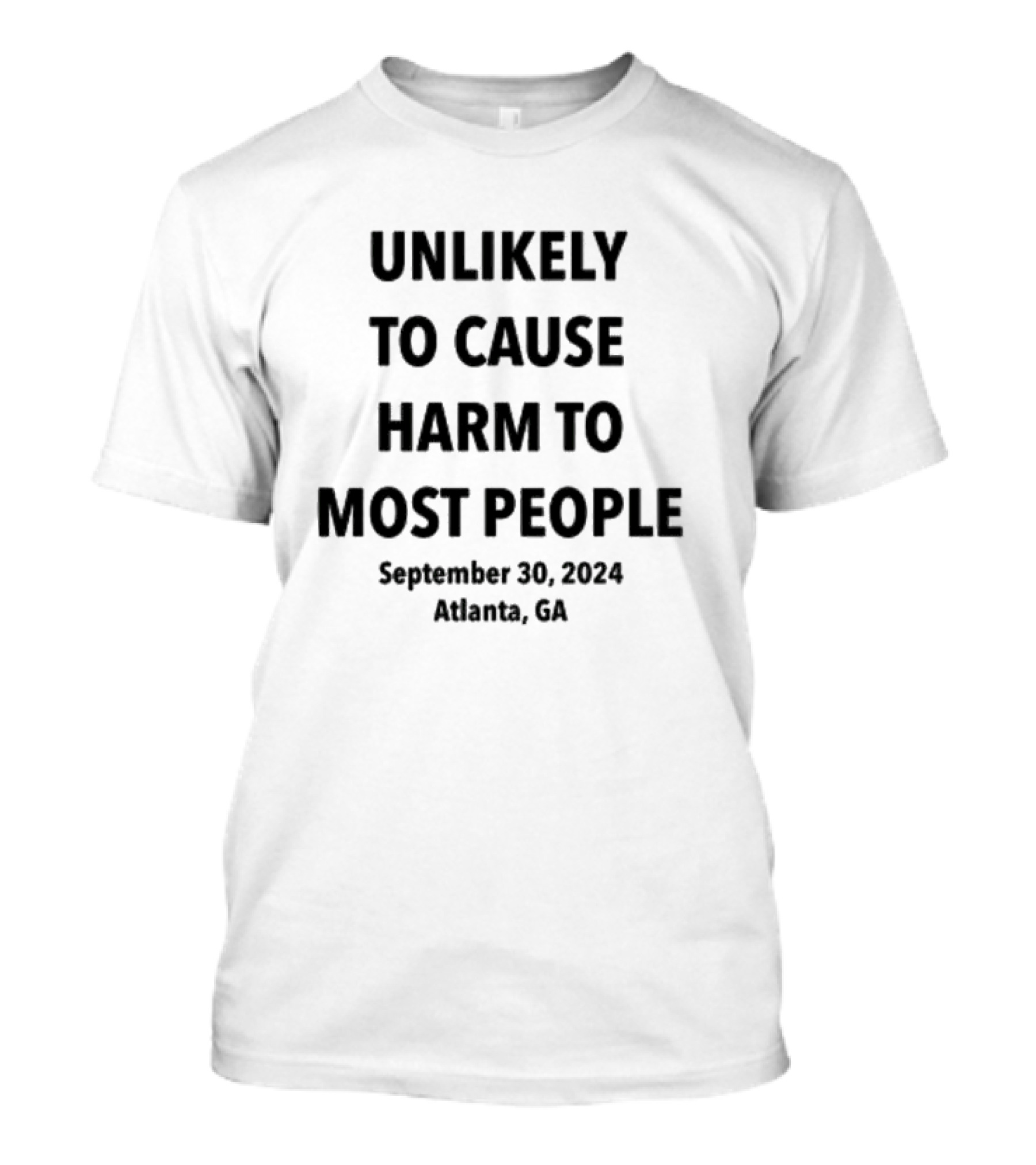 Unlikely To Cause Harm To Most People September 30 2024 Atlanta GA T-Shirt