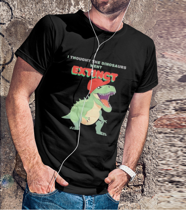 I Thought The Dinosaurs Went Extinct Funny T-Rex With Red Cap T-Shirt