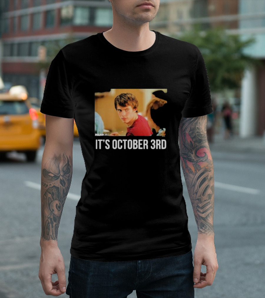 Mean Girls It's October 3rd Meme Aaron Samuels Cady Heron T-Shirt