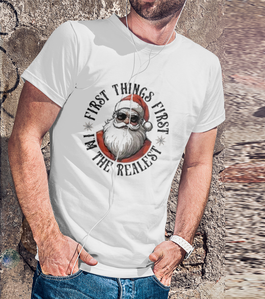First Things First I'm The Realest Santa Sunglasses T-Shirt