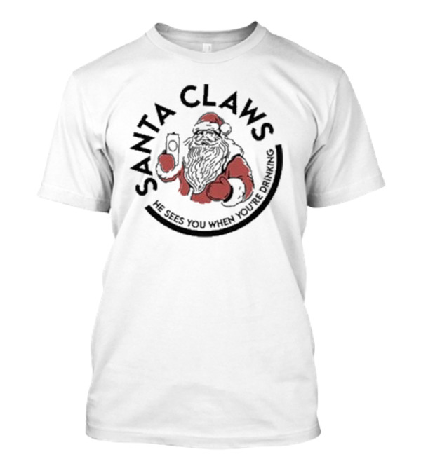 Santa Claws He Sees You When You’re Drinking Christmas Santa Holding Drink T-Shirt