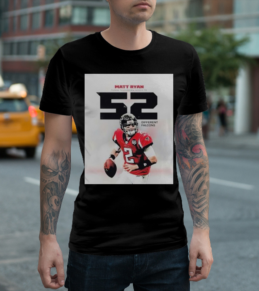 Matt Ryan Threw Touchdown Passes To 52 Different Falcons T-Shirt