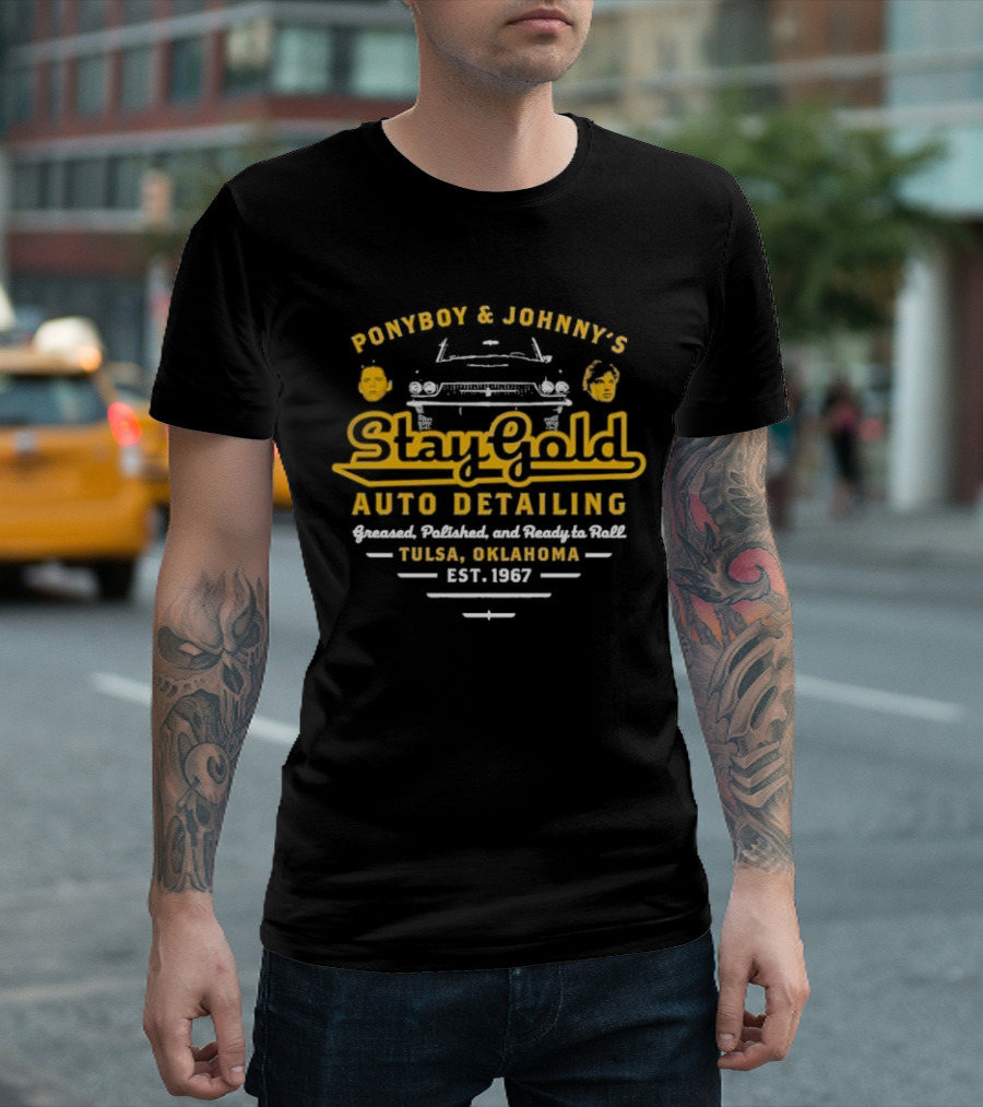 Ponyboy And Johnny’s Stay Gold Auto Detailing Greased Polished And Ready To Roll Tulsa Oklahoma Est 1967 Classic Car Service T-Shirt