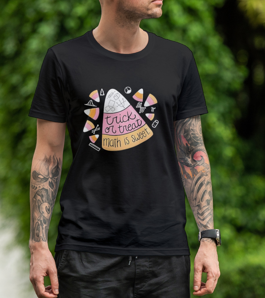 Trick Or Treat Math Is Sweet Candy Corn Geometry Equations T-Shirt