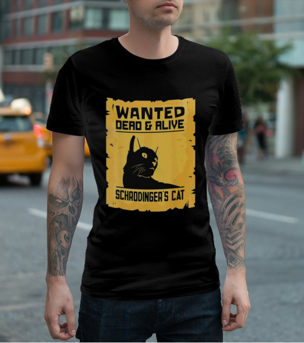 Wanted Dead And Alive Schrodinger’s Cat T-Shirt