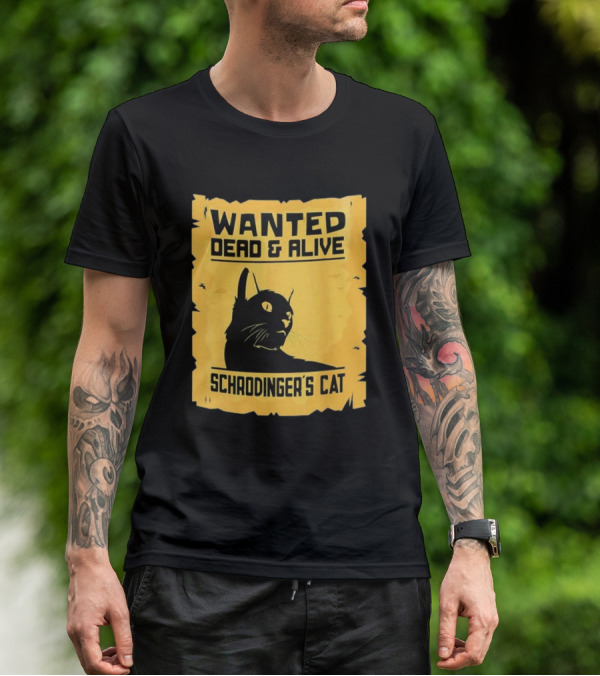 Wanted Dead And Alive Schrodinger’s Cat T-Shirt