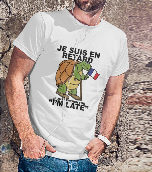 Je Suis En Retard Turtle Holding French Flag I’m Late T-Shirt