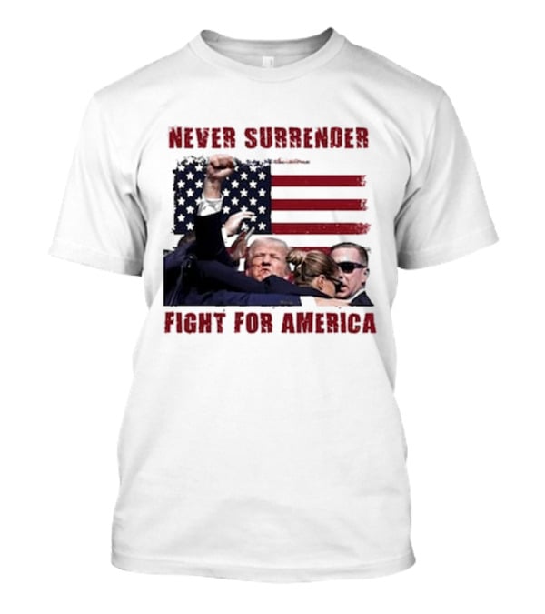Never Surrender Fight For America Flag Background Patriot Stance T-Shirt