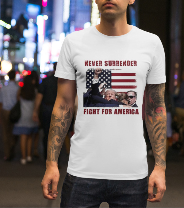 Never Surrender Fight For America Flag Background Patriot Stance T-Shirt