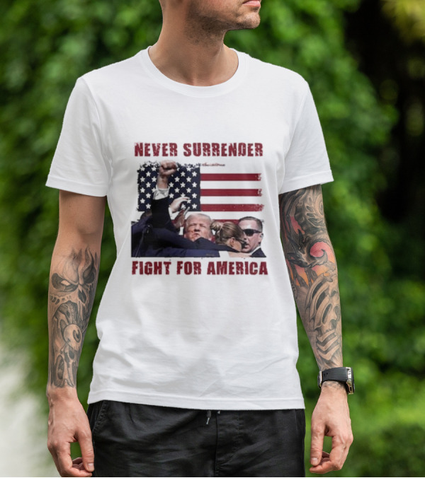 Never Surrender Fight For America Flag Background Patriot Stance T-Shirt