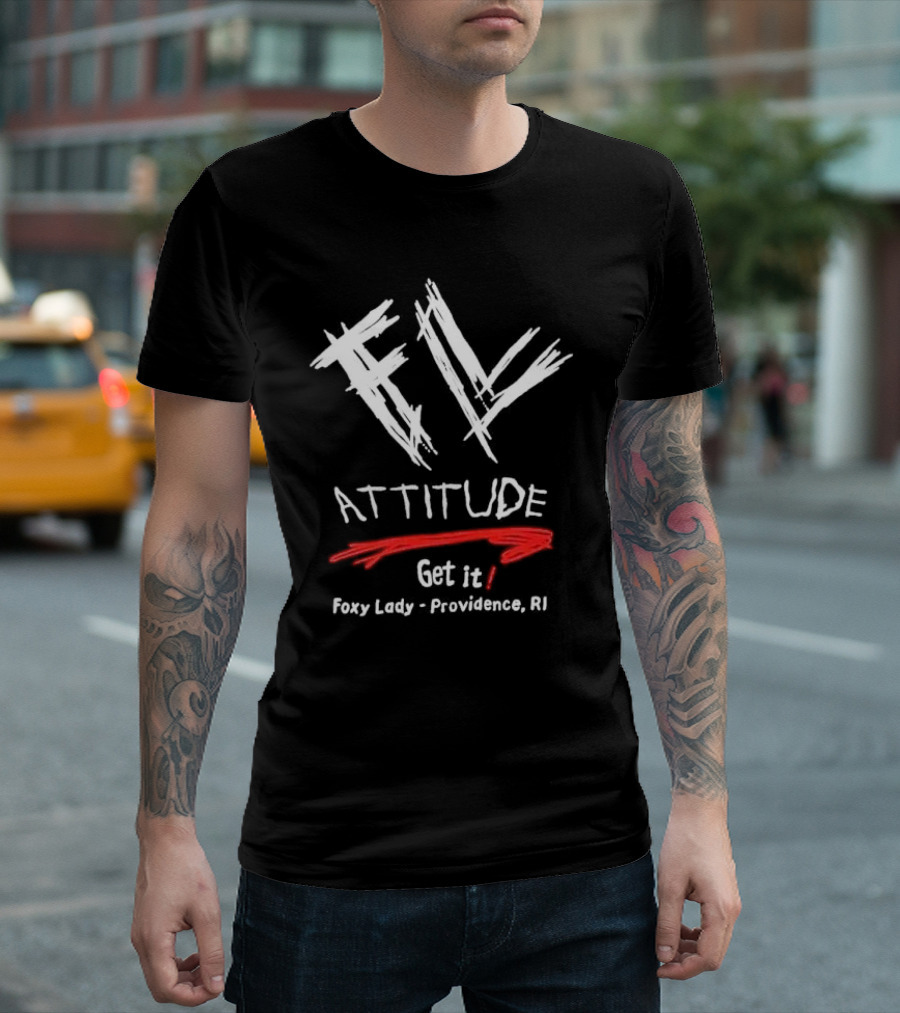 FL Attitude Get It Foxy Lady Providence RI T-Shirt