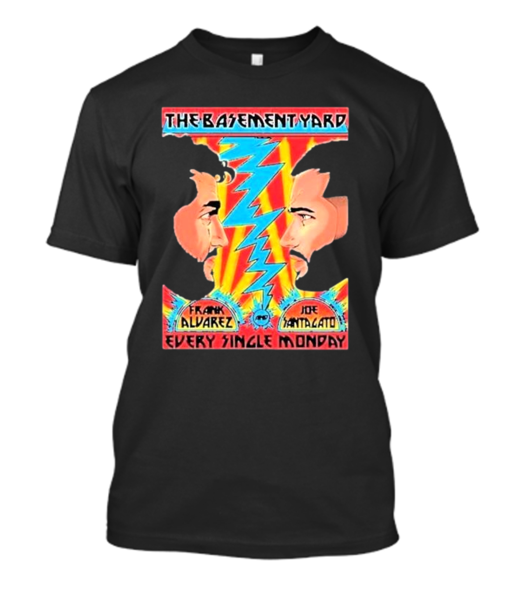 The Basement Yard Face Off Frank Alvarez Joe Santagato Every Single Monday T-Shirt