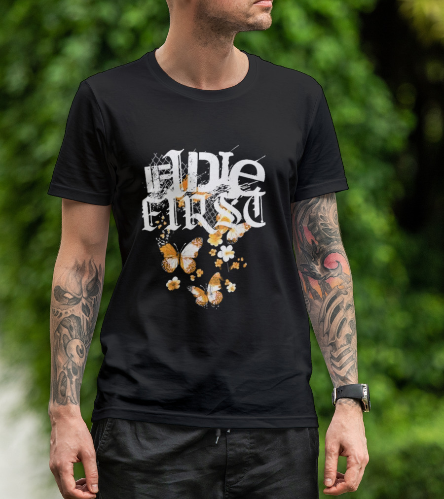 If I Die First Butterflies And Flowers T-Shirt