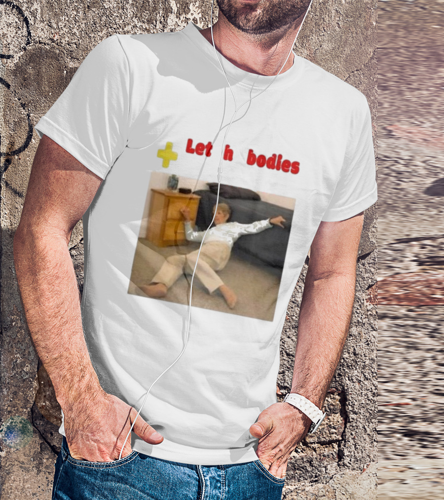 Let The Bodies Hit The Floor Plus Retro Meme Humor T-Shirt