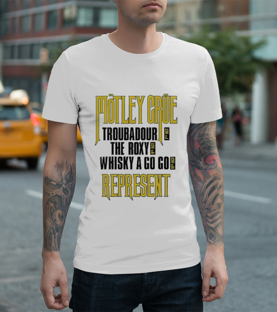 Mötley Crüe Troubadour The Roxy Whisky A Go Go 7th 9th 11th Oct Represent T-Shirt