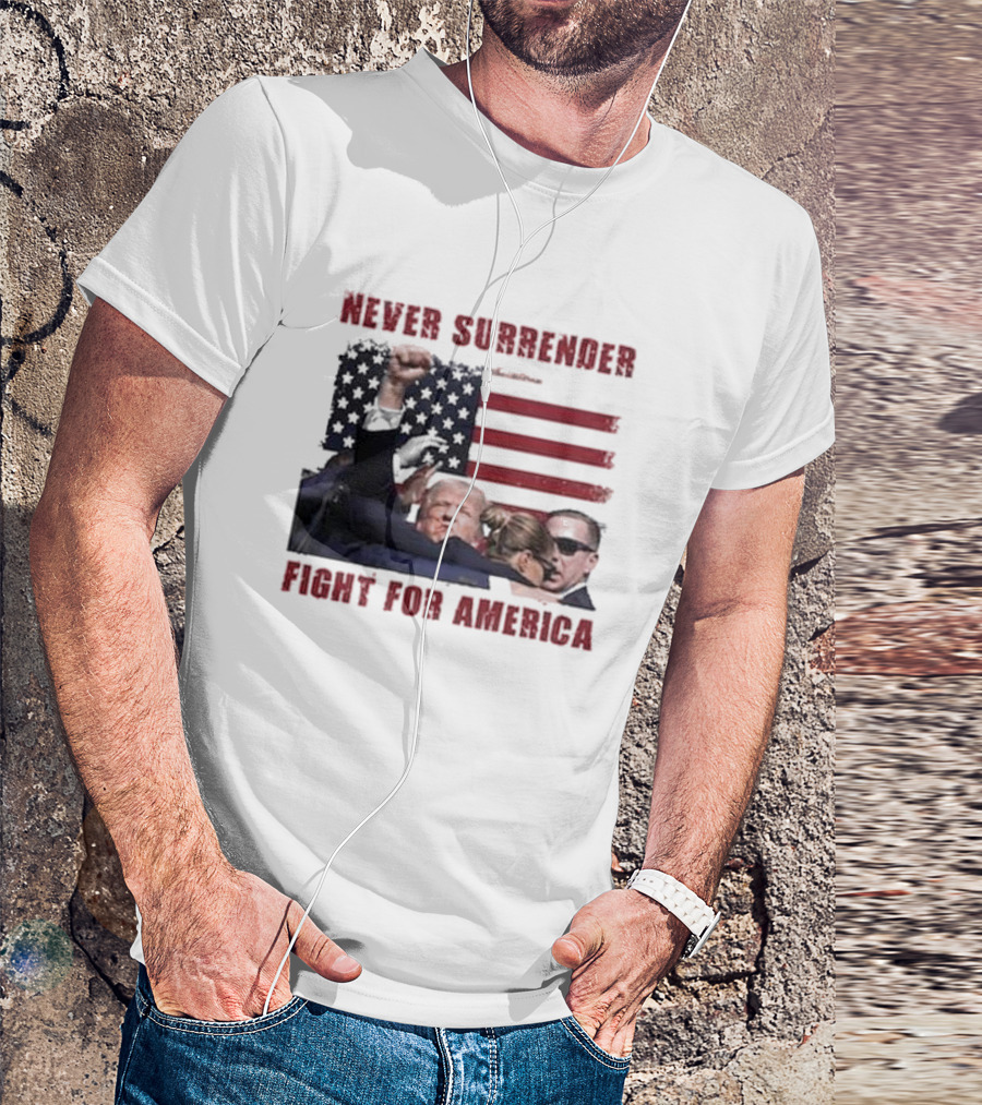 Never Surrender Trump Fight For America Flag Background T-Shirt