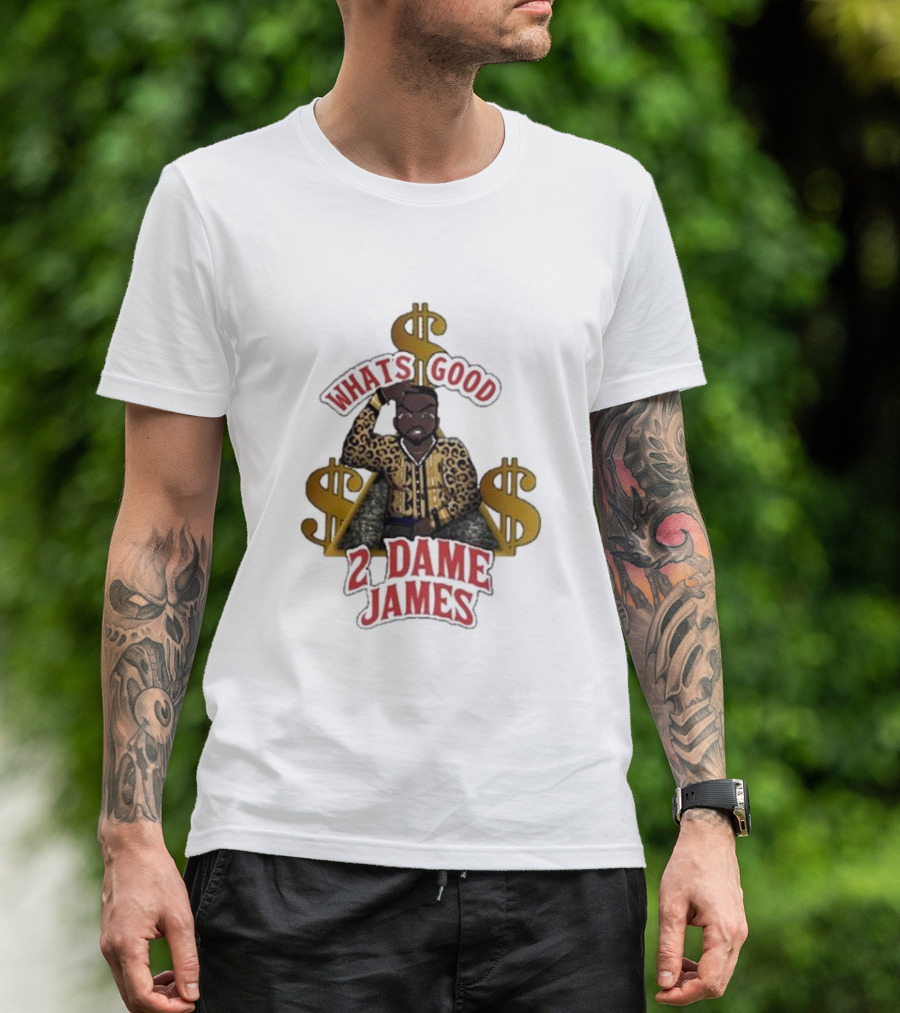 What's Good 2 Dame James Money T-Shirt