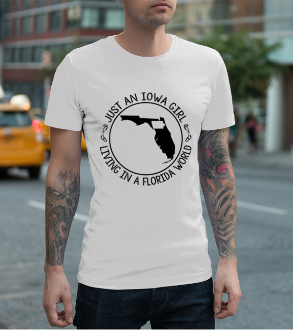Just An Iowa Girl Living In A Florida World With State Outline T-Shirt