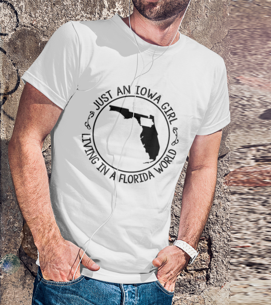 Just An Iowa Girl Living In A Florida World With State Outline T-Shirt