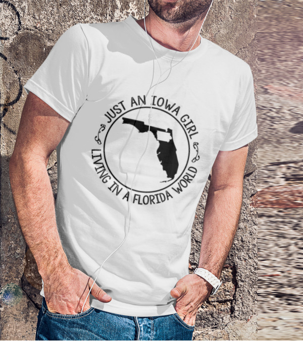 Just An Iowa Girl Living In A Florida World With State Outline T-Shirt