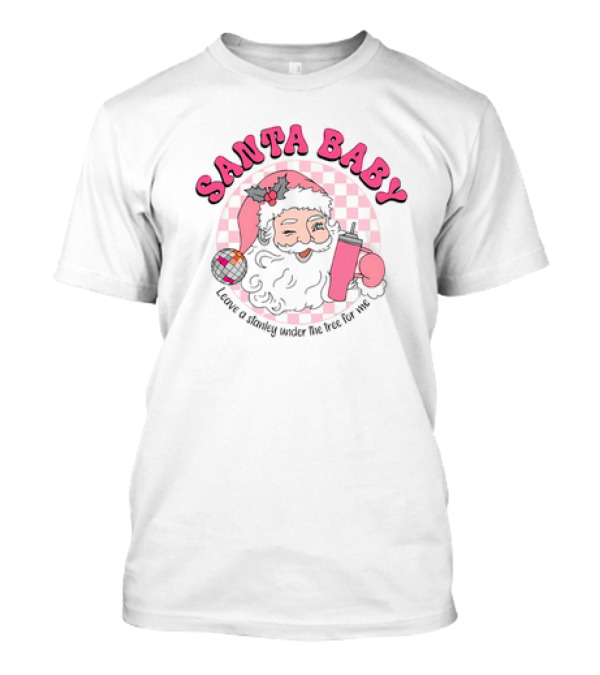 Santa Baby Leave A Stanley Under The Tree For Me Retro Groovy Pink Checkered Cartoon T-Shirt