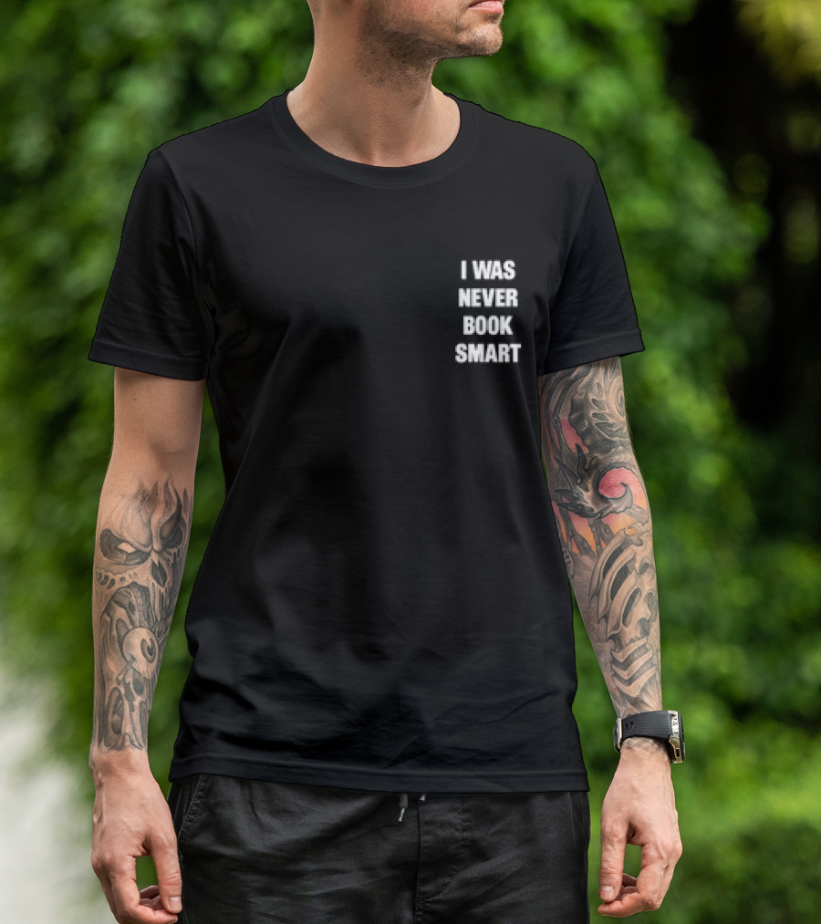 I Was Never Book Smart I’m Money Smart T-Shirt