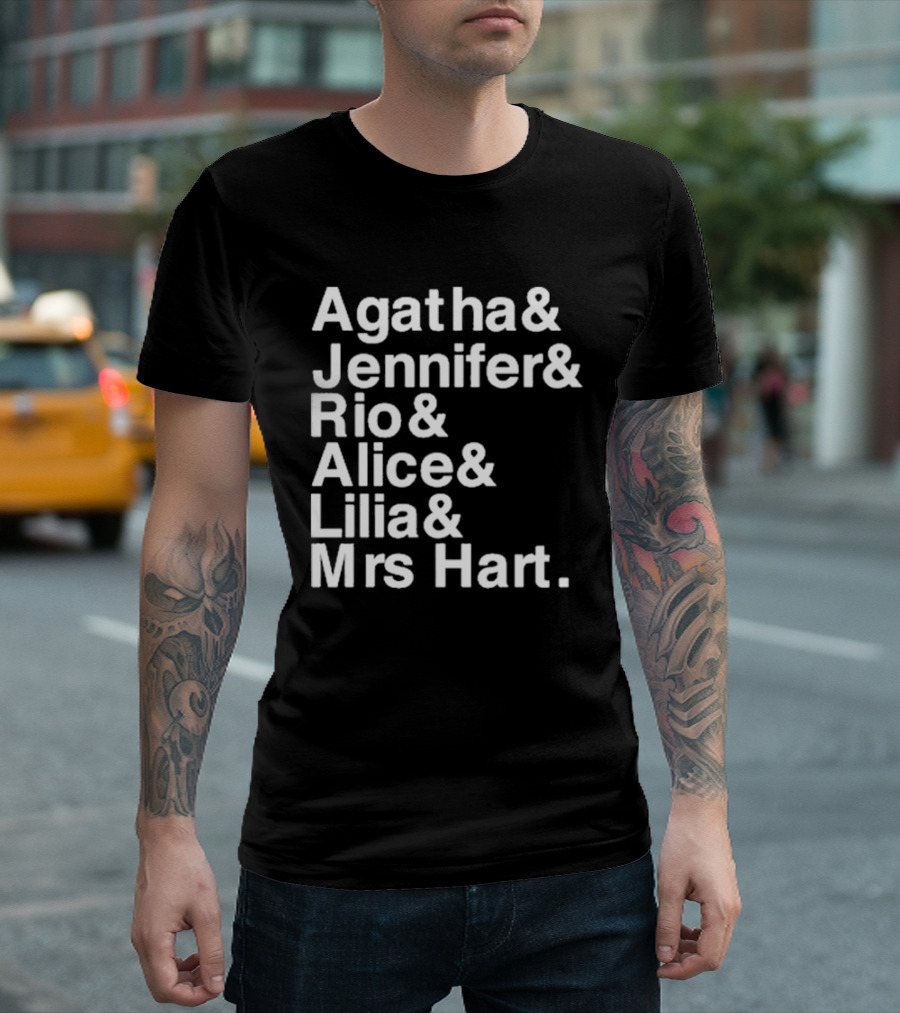 Agatha Jennifer Rio Alice Lilia Mrs Hart T-Shirt