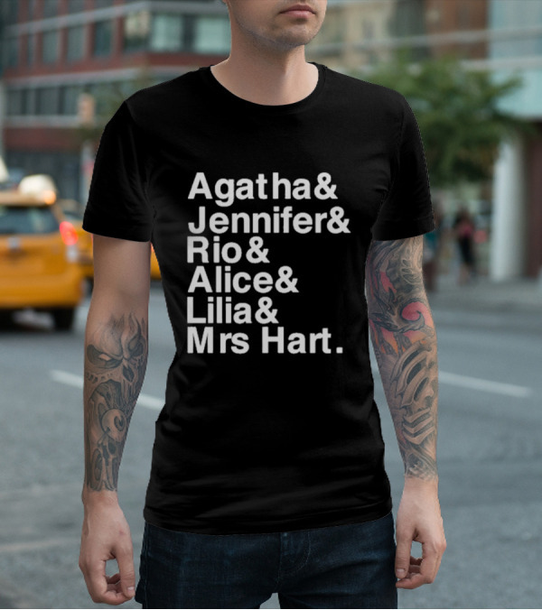Agatha Jennifer Rio Alice Lilia Mrs Hart T-Shirt