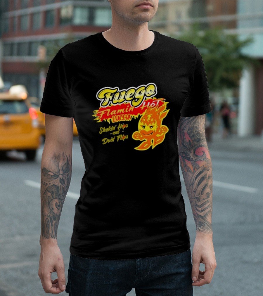 Flamin' Hot Fuego Lucha Shakin' Hips And Doin' Flips T-Shirt