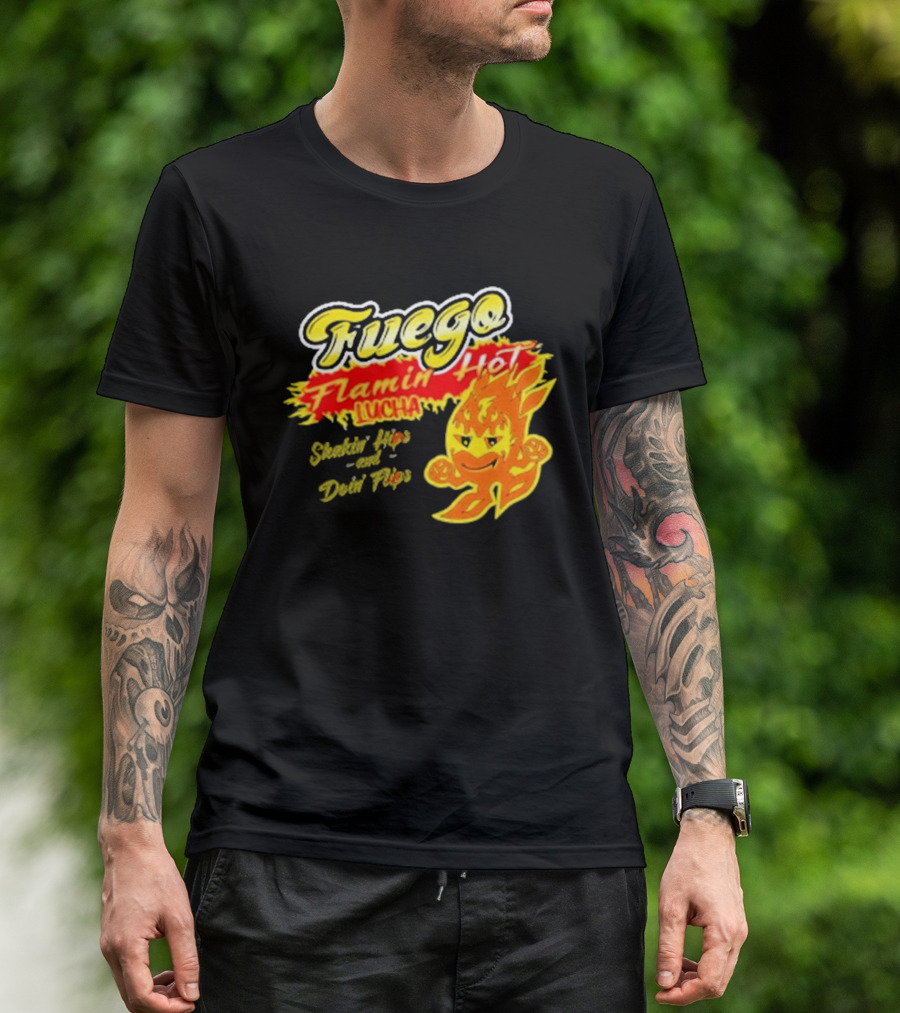 Flamin' Hot Fuego Lucha Shakin' Hips And Doin' Flips T-Shirt