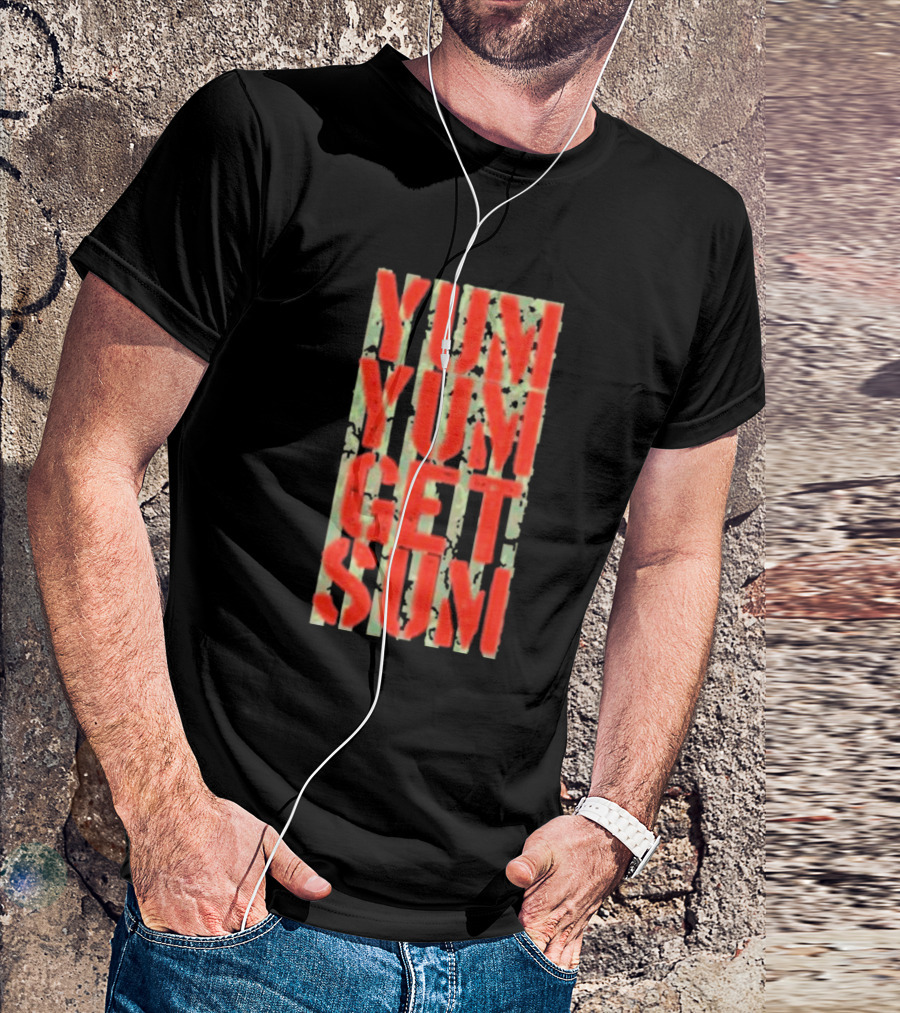Yum Yum Get Sum Pat Powers T-Shirt