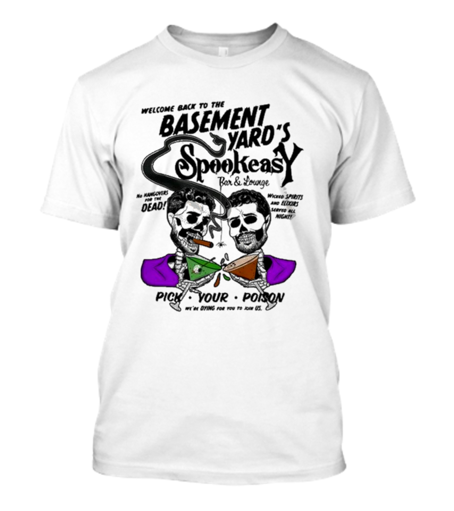 Welcome Back To The Basement Yard's Spookeasy Bar And Lounge Pick Your Poison Halloween T-Shirt