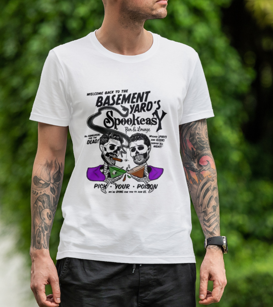 Welcome Back To The Basement Yard's Spookeasy Bar And Lounge Pick Your Poison Halloween T-Shirt