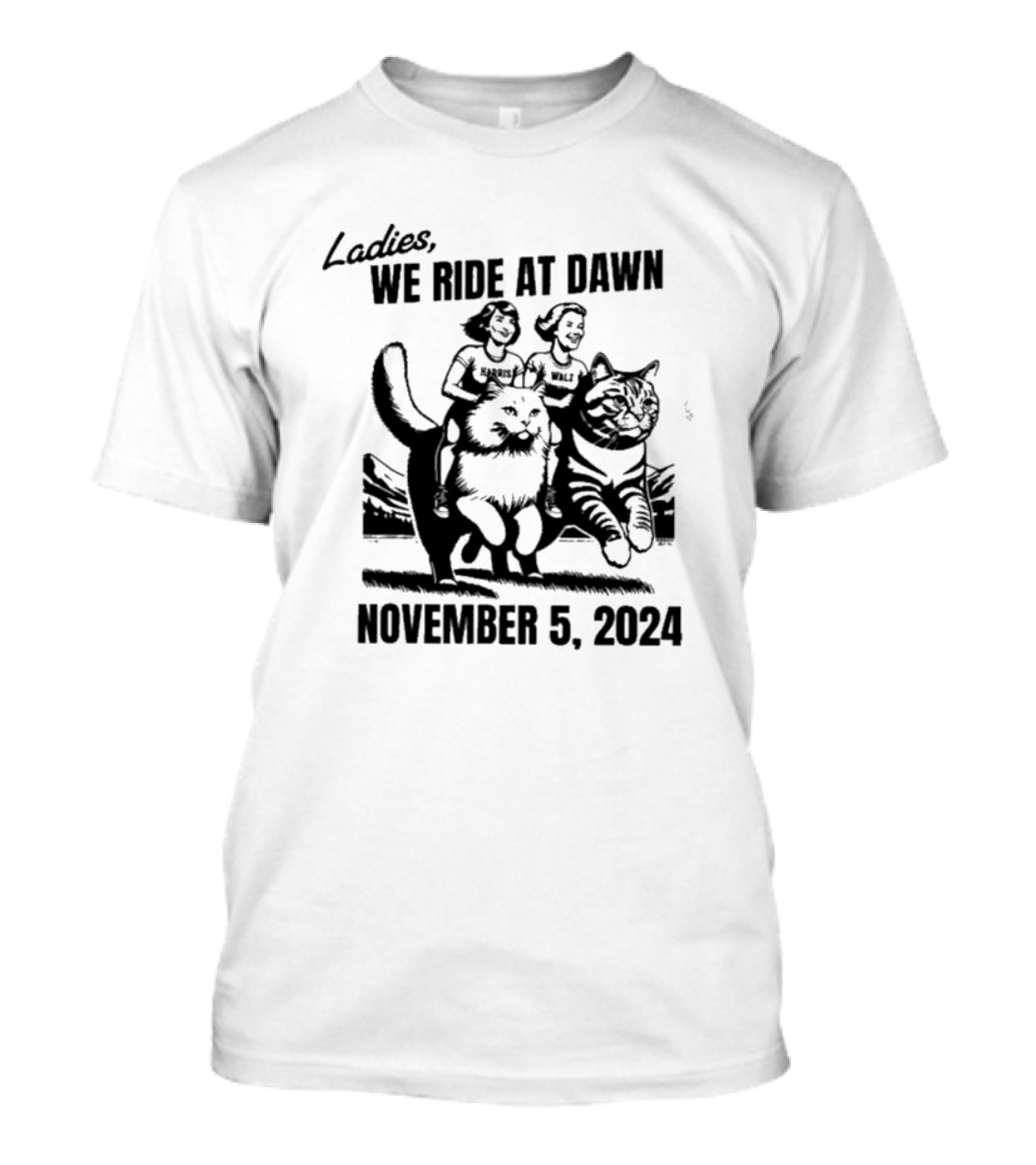 Ladies We Ride At Dawn Harris Walz November 5 T-Shirt