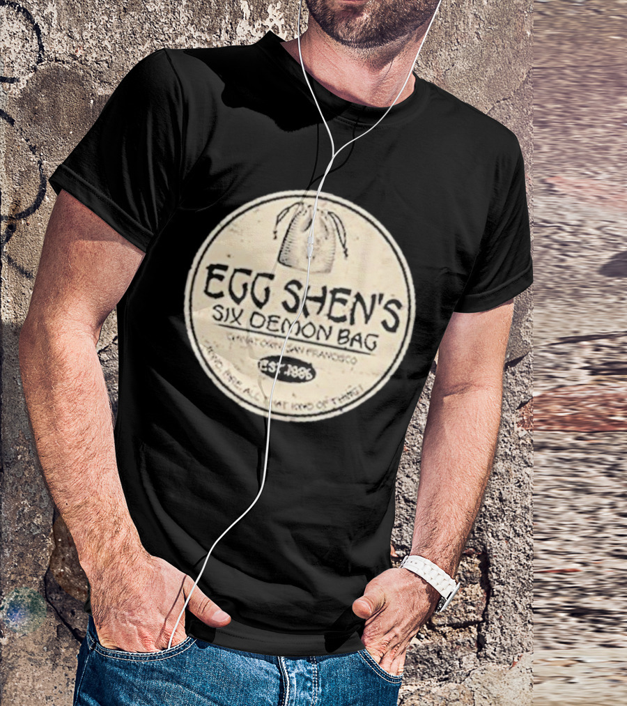 Egg Shen's Six Demon Bag Chinatown San Francisco Est. 1896 Need None All That Kind Of Thing T-Shirt