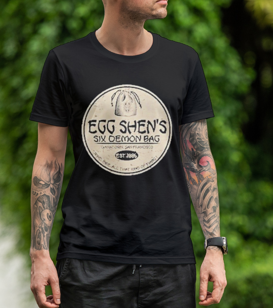 Egg Shen's Six Demon Bag Chinatown San Francisco Est. 1896 Need None All That Kind Of Thing T-Shirt