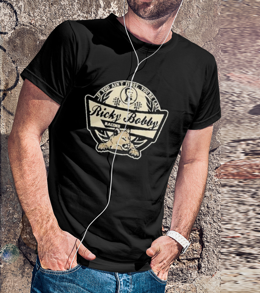 Ricky Bobby Racing Lion If You Ain’t First You’re Last T-Shirt