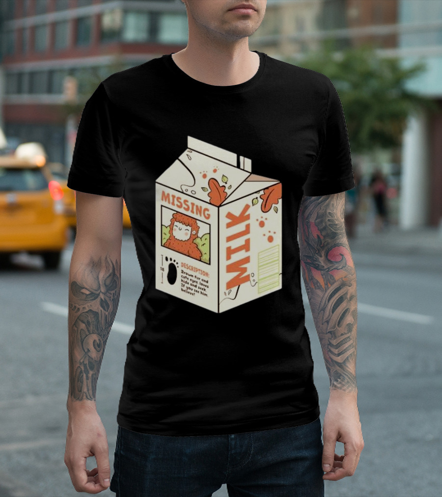Missing Milk Bigfoot with Brown Fur and Cute Eyes Loves Hide and Seek If You See Him Believe Tobe Fonseca T-Shirt