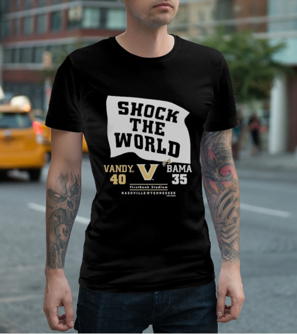 Shock The World Vandy 40 Bama 35 FirstBank Stadium Nashville T-Shirt