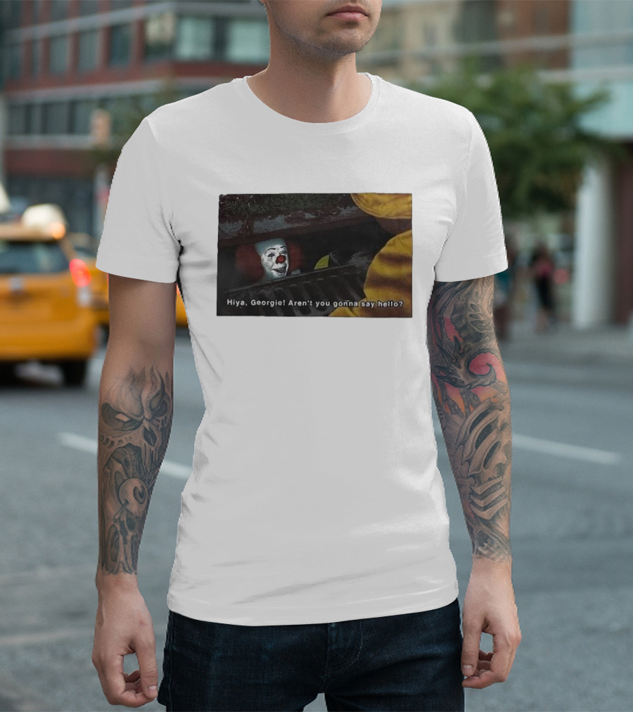 Hiya Georgie Aren't You Gonna Say Hello Pennywise Sewer Scene T-Shirt