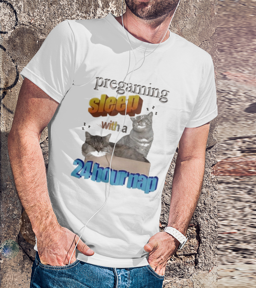Pregaming Sleep With A 24 Hour Nap Cats In Box T-Shirt
