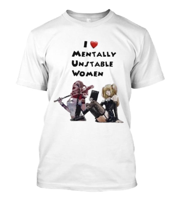 I Love Mentally Unstable Women Harley Quinn And Amane Misa T-Shirt