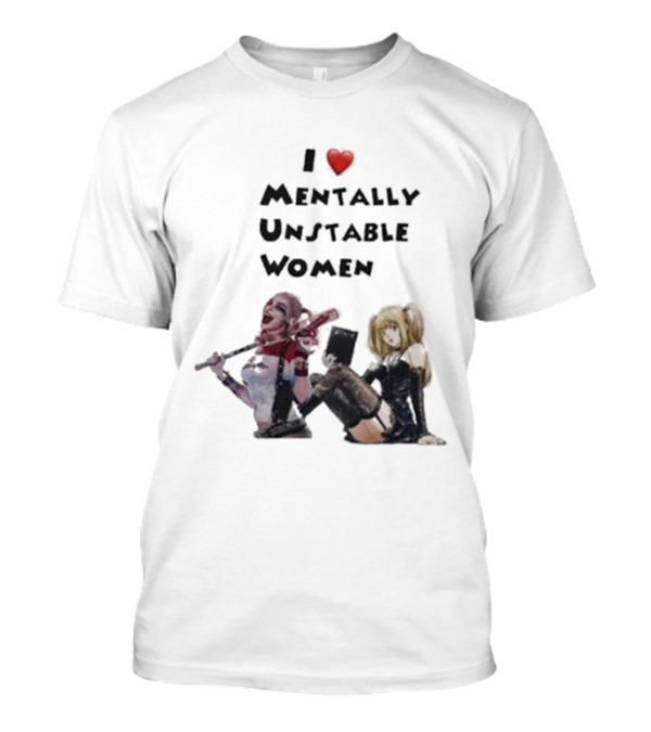 I Love Mentally Unstable Women Harley Quinn And Amane Misa T-Shirt