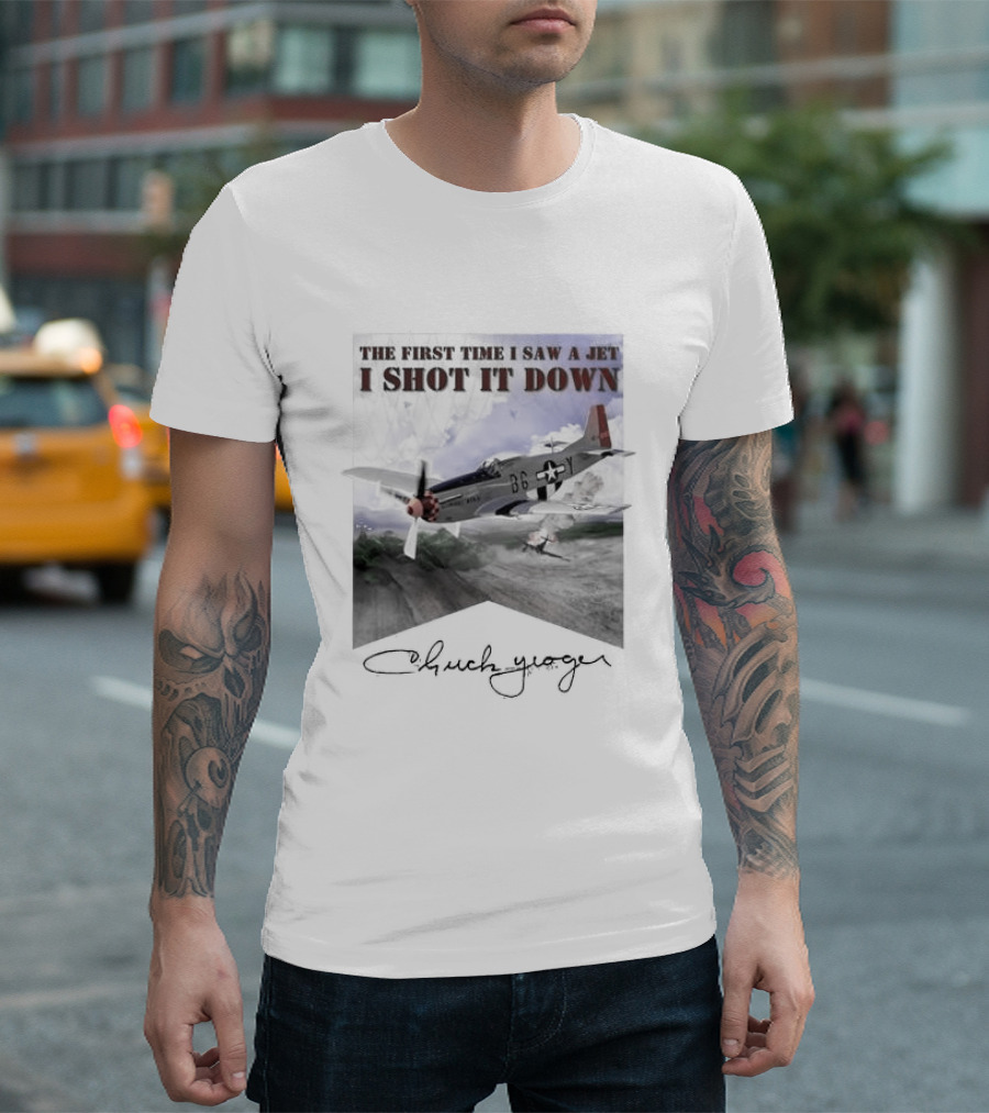The First Time I Saw A Jet I Shot It Down P-51 Chuck Yeager T-Shirt