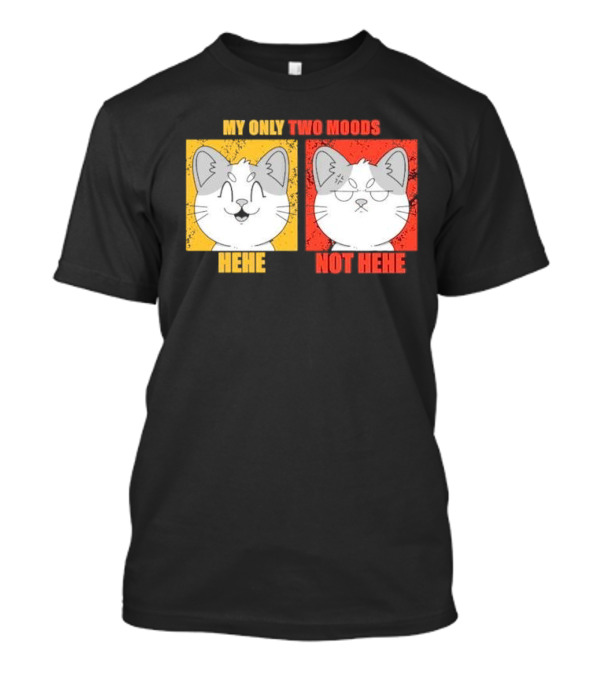 MY ONLY TWO MOODS HEHE NOT HEHE Cat Emojis T-Shirt