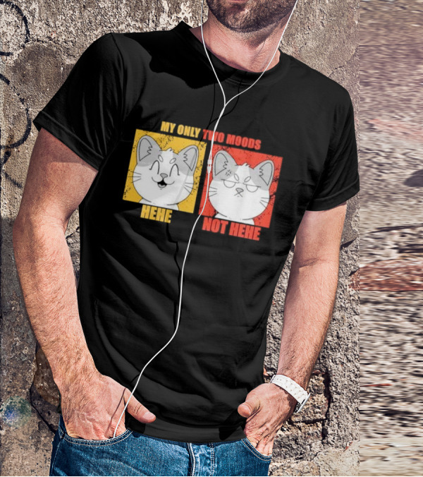 MY ONLY TWO MOODS HEHE NOT HEHE Cat Emojis T-Shirt